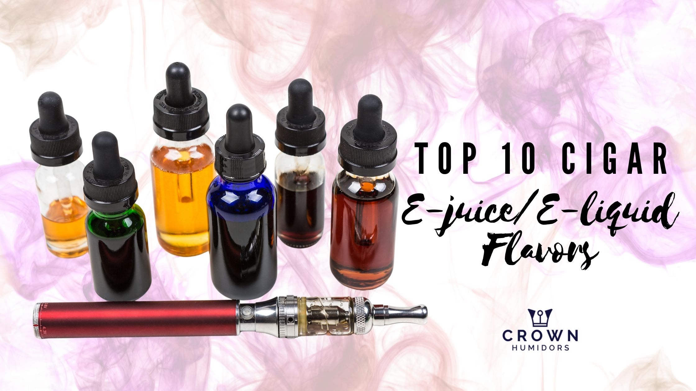 Top 10 Cigar E-Juice/E-Liquid Flavors