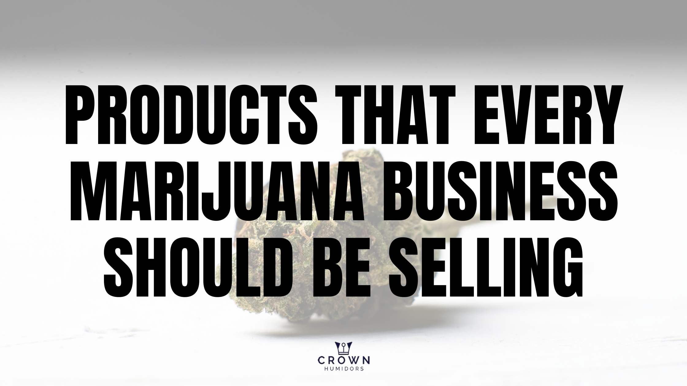 Products That Every Marijuana Business Should Be Selling
